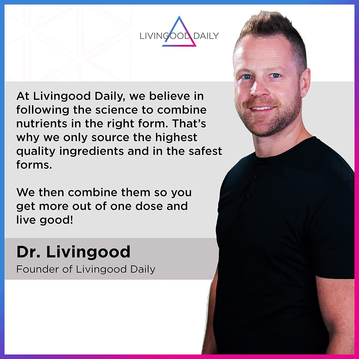 Man standing next to text about Livingood Daily values and quality ingredients with company logo