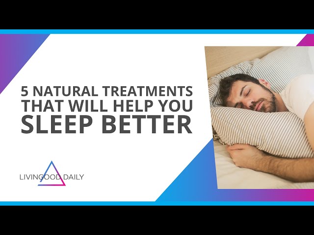 5 Natural Treatments That Will Help You Sleep Better