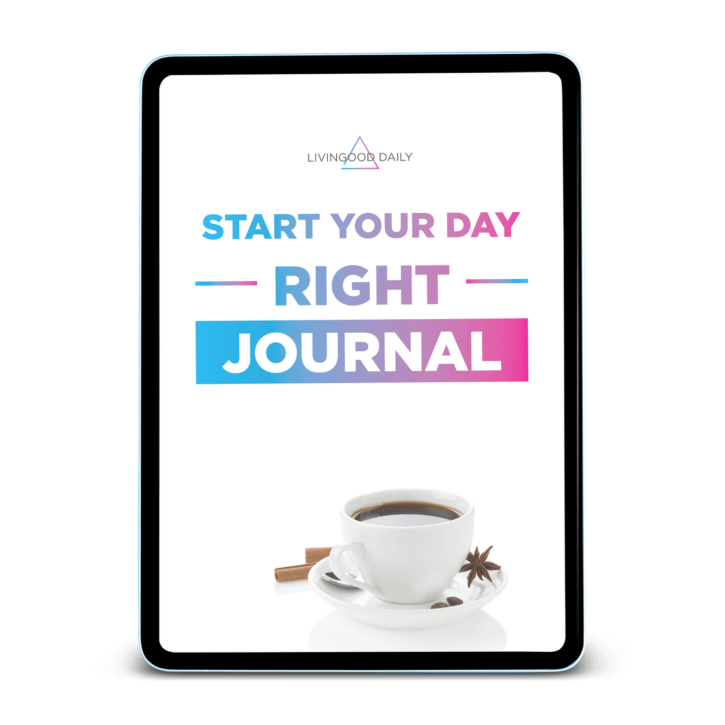 Livingood Daily start your day right journal advertisement with coffee cup on saucer