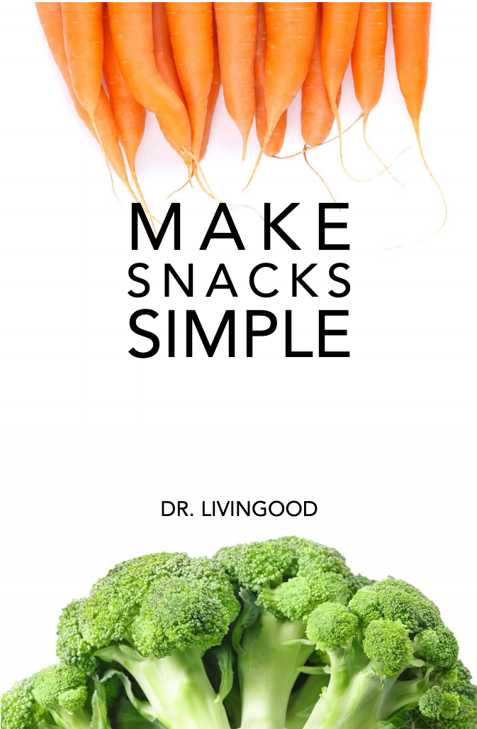 Make Snacks Simple Guide [Downloadable PDF] - Livingood Daily